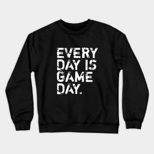 Everyday is game day Crewneck Sweatshirt